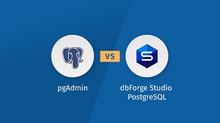 Best PostgreSQL Tool - pgAdmin or dbForge Studio for PostgreSQL?