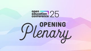 OpenEd25 Opening Plenary