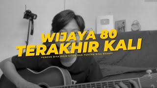 WIJAYA 80 - TERAKHIR KALI