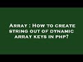 Array : How to create string out of dynamic array keys in php?