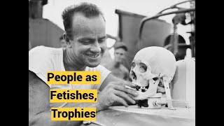 People as Fetishes, Trophies (Psychopaths, Narcissists, Serial Killers, Sexual Sadists, Pedophiles)