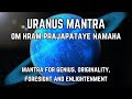 Uranus Mantra - Mantra for Genius, Originality, Foresight and Enlightenment