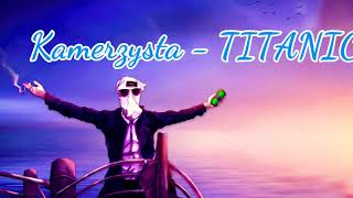 Kamerzysta - TITANIC (wersja bez przekleństw)