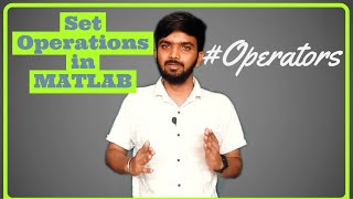 #11 MATLAB Tutorial for Beginners | Set Operations in MATLAB | Operators