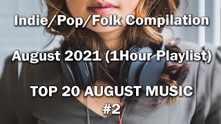 Indie/Pop/Folk Compilation - August 2021 (1Hour Playlist) TOP 20 AUGUST MUSIC #music #top20 #work