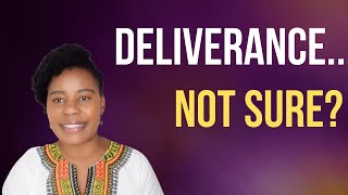 Deliverance: Not Sure? Important Signs You Need Deliverance