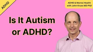 Is It Autism or ADHD?