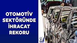 Otomotiv sektörü 2023 yılında ihracat rekoru kırdı | A Para