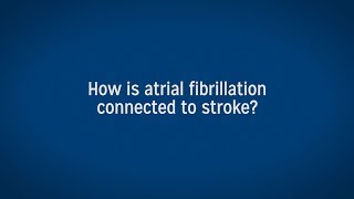 How is Atrial Fibrillation Connected to Stroke?