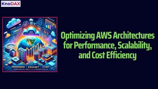 AWS Architectures for Performance, Scalability, and Cost Efficiency | AWS Solutions Architecture