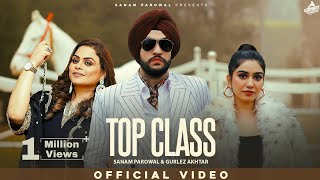 Latest Punjabi Song 2024 - Top Class (Official Video) Sanam Parowal & Gurlez Akhtar | Punjabi Songs