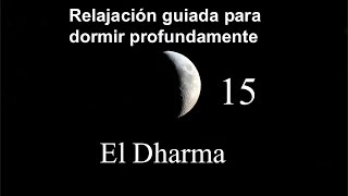 RELAJACIÓN PARA DORMIR PROFUNDAMENTE 15 - El Dharma.