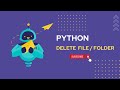 Python Delete File / Folder - File handling (session - 03)