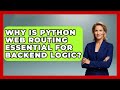 Why Is Python Web Routing Essential For Backend Logic? - Python Code School