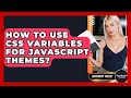 How To Use CSS Variables For JavaScript Themes? - JavaScript Toolkit
