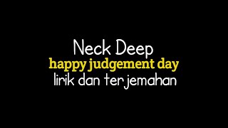 Neck deep - happy judgement day (lirik terjemahan Indonesia)