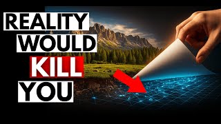 The Surprising Reason Your Reality Isn't What You Think It Is