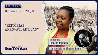 PROVOCAÇÃO HISTÓRICA - 08/01/25 - HISTÓRICAS AFRO-ATLÂNTICAS