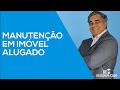 Manutenção de Imóvel Alugado É Dever do Proprietário ou do Inquilino?