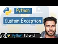 70 - Custom Exceptions in Python | Python Tutorial
