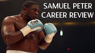 Samuel Peter 'The Nigerian Nightmare' | Full Career Breakdown and Review