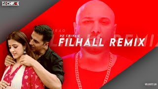 Filhaal - (Remix) Dj Chirag | Akshay Kumar | Nupur Sanon | Bpraak