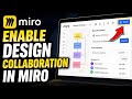 How to enable design collaboration in Miro boards - Full Guide