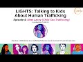 Episode 4: Meet Lacey (Child Sex Trafficking)