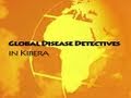 Global Disease Detectives in Kibera