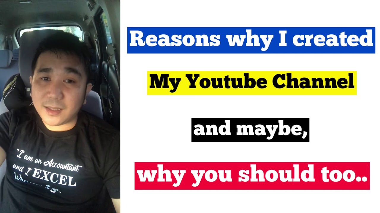 Reasons Why I Created My Youtube Channel, And Maybe, Why You Should Too ...