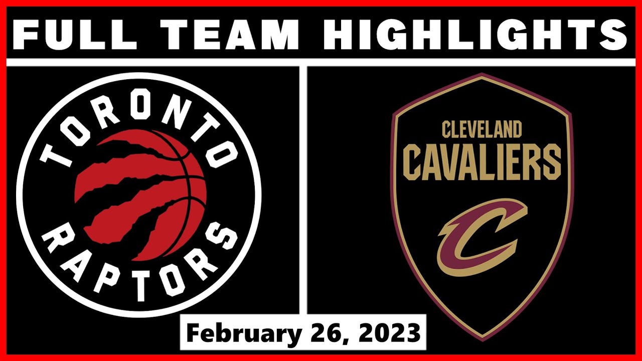 Toronto Raptors Vs Cleveland Cavaliers - Feb 26, 2023 - YouTube