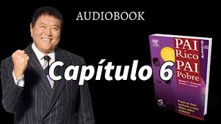 Pai rico Pai pobre - Audiobook - CAPÍTULO 6