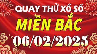 Quay thử kết quả xổ số miền bắc hôm nay ngày 6/2/2025 (quay thử xs Hà Nội, Miền Bắc, XSMB, XSHN)