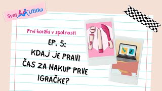 Ep5: Kdaj je pravi čas za nakup prve igračke? | Prvi koraki v spolnost