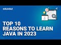 Top 10 Reasons to Learn Java in 2023 | Why Learn Java Programming | Java Training | Edureka