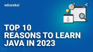 Top 10 Reasons to Learn Java in 2023 | Why Learn Java Programming | Java Training | Edureka