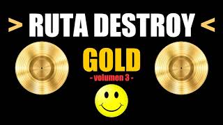 Ruta Destroy -|GOLD|- Volumen 3