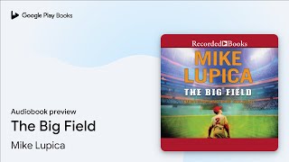 The Big Field by Mike Lupica · Audiobook preview