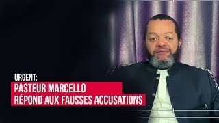 Urgent : Pasteur Marcello répond aux fausses accusations.