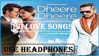 Dheere Dheere Se Meri Zindagi Mein Aana 8d Song | Yo Yo Honey Singh 8d Audio Song