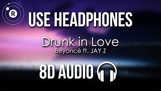 Beyoncé - Drunk in Love (8D AUDIO) ft. JAY Z