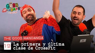 THE GOOD MANDANGA Ep. 19: La primera y última clase de CrossFit