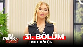 Bu Tabak Kimin? 31. Bölüm