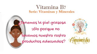 Vitamina B7. Deficiencia, toxicidad y funcionalidad