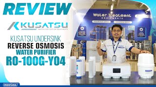 REVIEW KUSATSU UNDERSINK REVERSE OSMOSIS WATER PURIFIER RO-100G-Y04 - MESIN PENGHASIL AIR MINUM