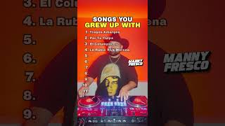 Songs You Grew Up With - Mexican DJ Quick Mix
