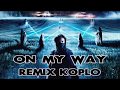 Alan Walker - On My Way [ Remix Koplo ]