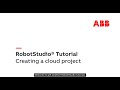 RobotStudio Cloud Tutorial – Creating your first Cloud project