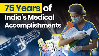 75 years of India’s medical accomplishments