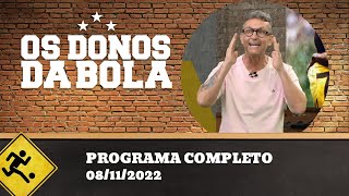 OS DONOS DA BOLA - 08/11/2022 - PROGRAMA COMPLETO